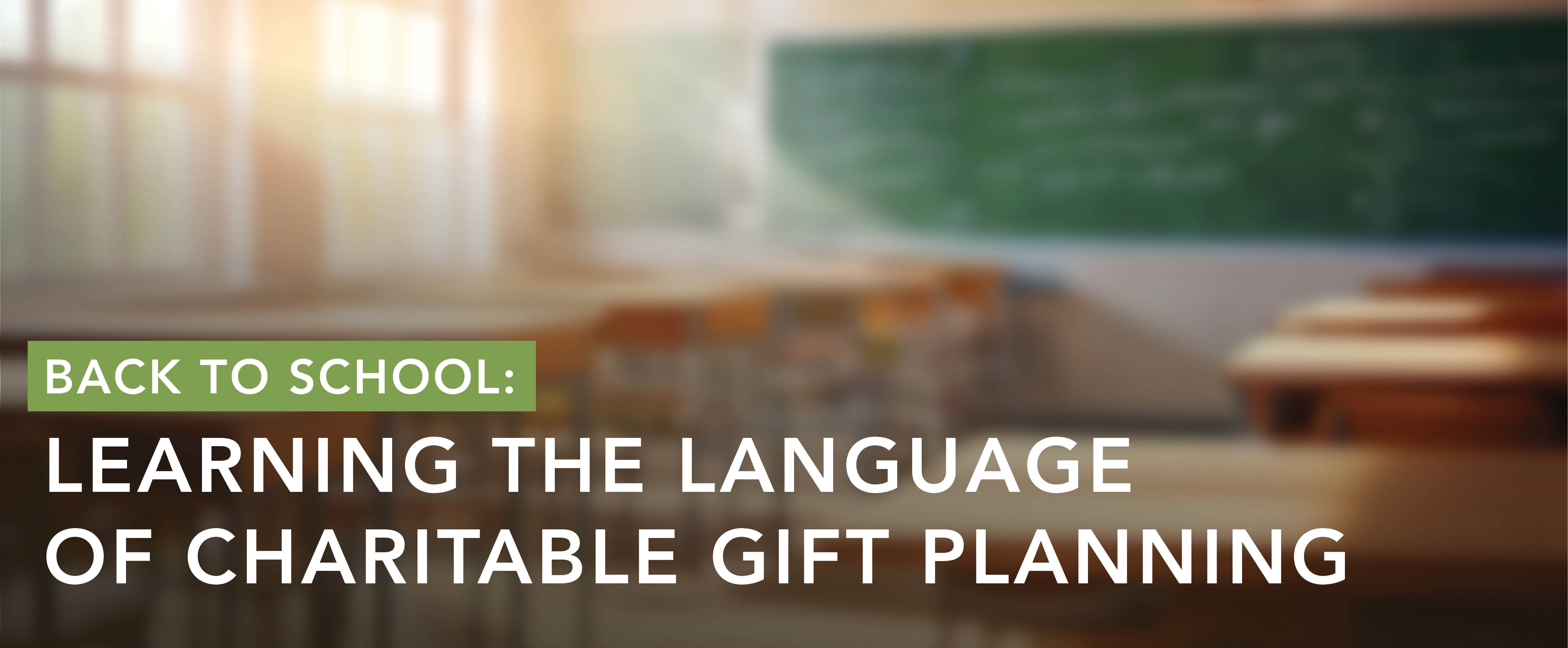 Back to School: Learning the Language of Charitable Gift Planning